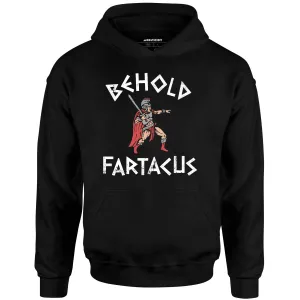 Behold Fartacus - Unisex Hoodie