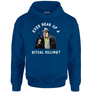 Ever Hear of a Ritual Killing? - Unisex Hoodie