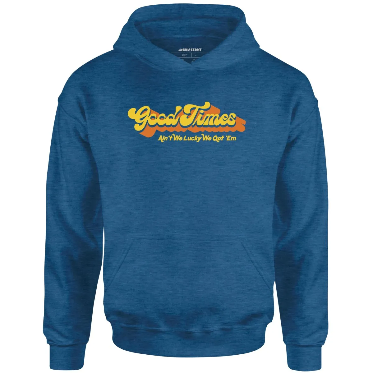 Good Times - Ain't We Lucky We Got 'Em - Unisex Hoodie