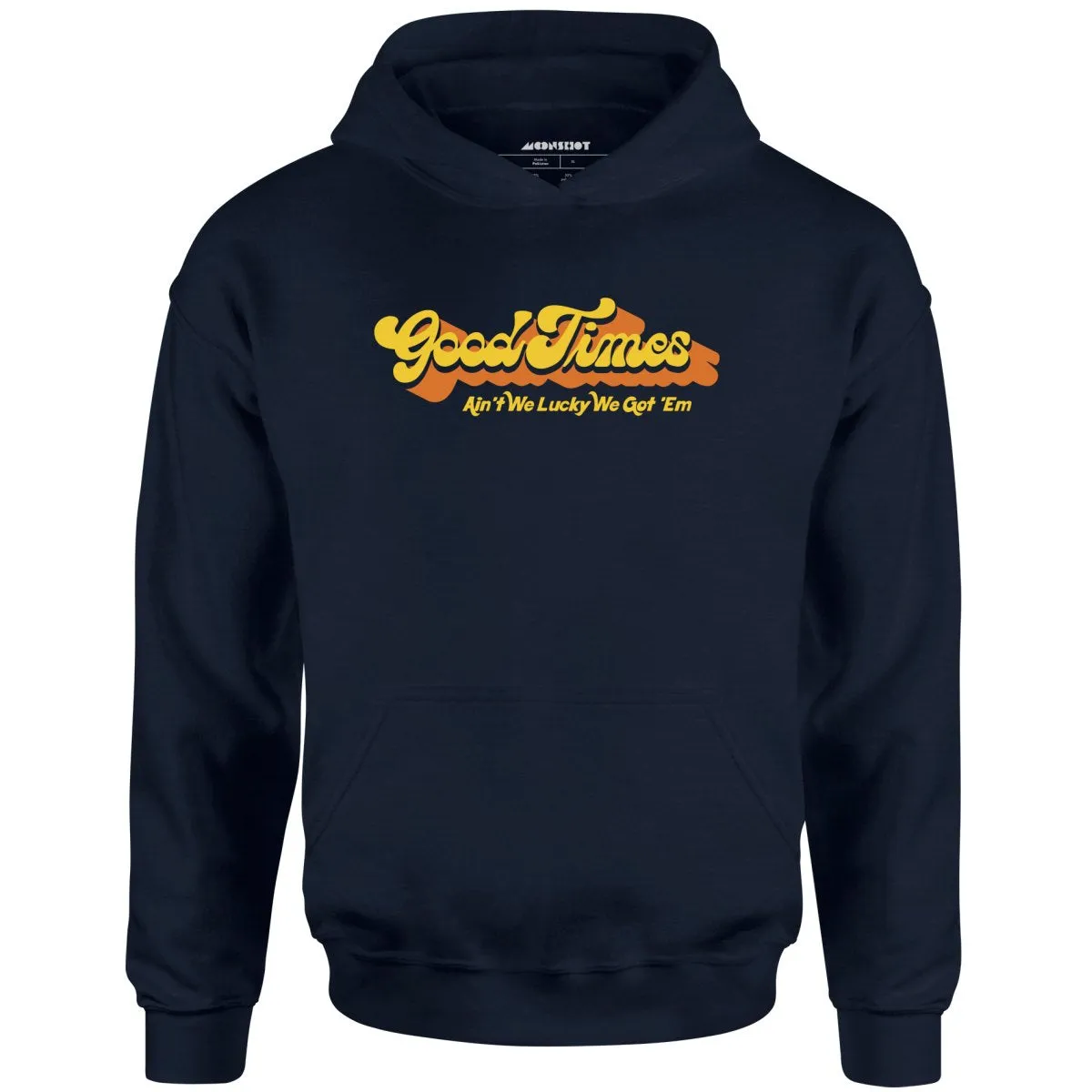 Good Times - Ain't We Lucky We Got 'Em - Unisex Hoodie