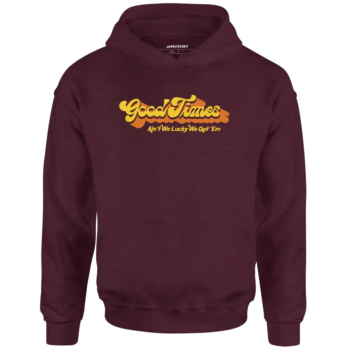 Good Times - Ain't We Lucky We Got 'Em - Unisex Hoodie