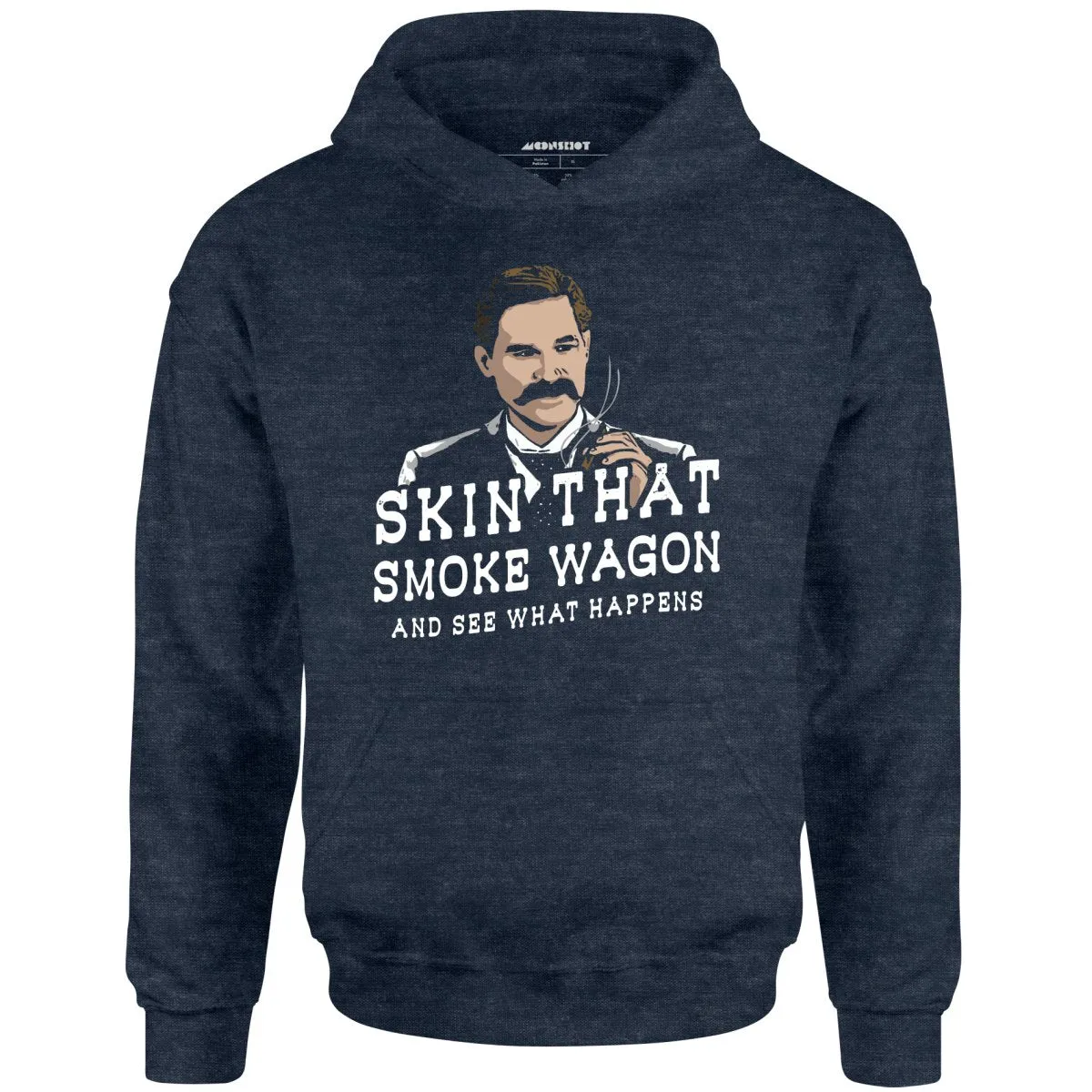 Skin That Smoke Wagon and See What Happens - Unisex Hoodie