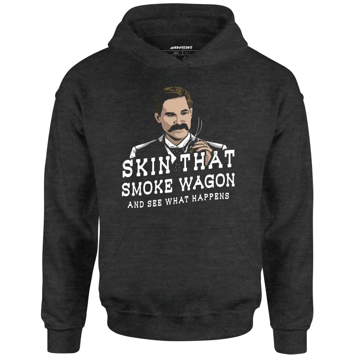 Skin That Smoke Wagon and See What Happens - Unisex Hoodie